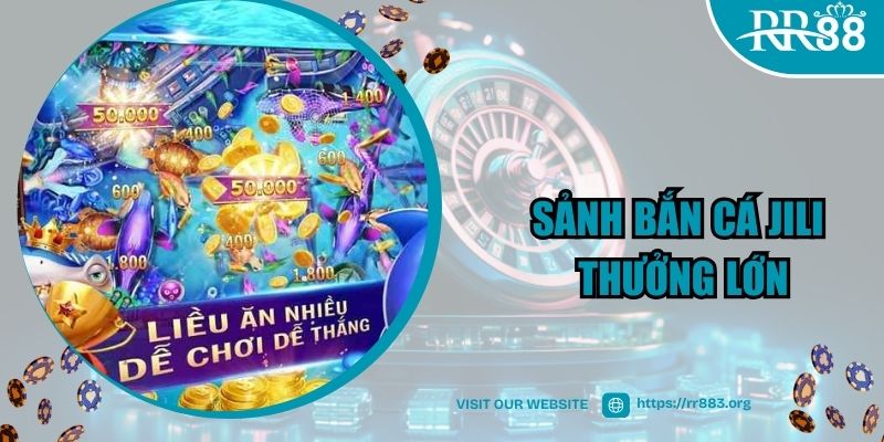 Bước gia nhập chơi game tại sảnh Bắn Cá JILI