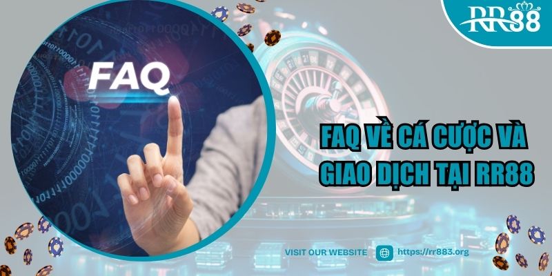 Giải đáp câu hỏi về cá cược và giao dịch tại RR88