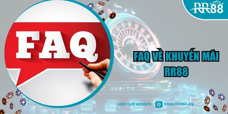 FAQ về chương trình khuyến mãi RR88