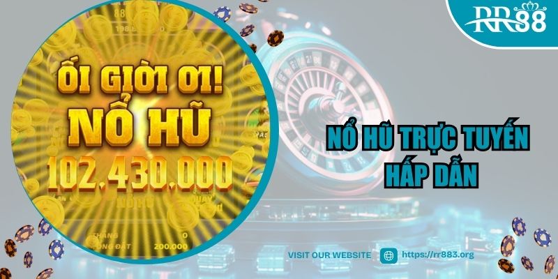 Ưu điểm thu hút người chơi gia nhập sảnh nổ hũ