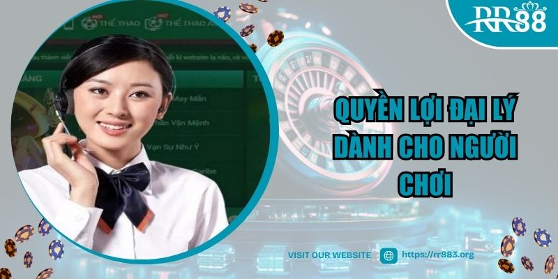 Quyền lợi đại lý dành cho người chơi