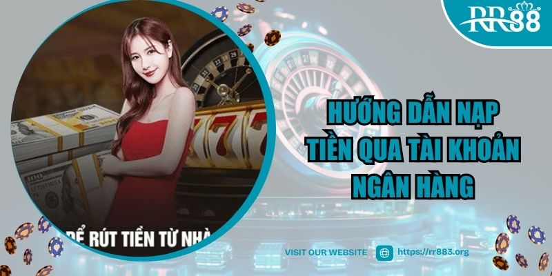 Hướng dẫn nạp tiền qua tài khoản ngân hàng nhanh chóng