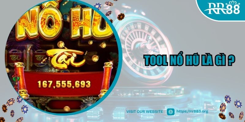 Tìm hiểu thông tin về Tool nổ hũ